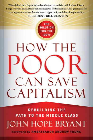 How the Poor Can Save Capitalism: Rebuilding the Path to the Middle Class / Edition 1
