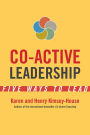 Co-Active Leadership: Five Ways to Lead / Edition 1