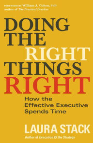 Title: Doing the Right Things Right: How the Effective Executive Spends Time, Author: Laura Stack