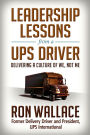 Leadership Lessons from a UPS Driver: Delivering a Culture of We, Not Me