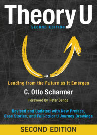 Title: Theory U: Leading from the Future as It Emerges, Author: C. Otto Scharmer