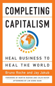 Title: Completing Capitalism: Heal Business to Heal the World, Author: Bruno Roche