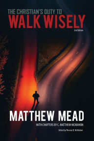 Title: The Christian's Duty to Walk Wisely, Author: C Matthew McMahon