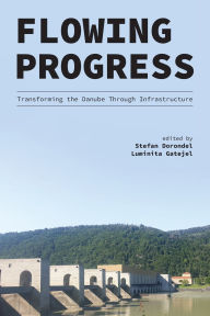 Title: Flowing Progress: Transforming the Danube Through Infrastructure, Author: Stefan Dorondel
