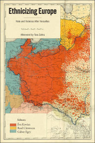 Title: Ethnicizing Europe: Hate and Violence After Versailles, Author: Éva Kovács