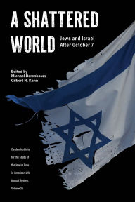 Title: A Shattered World: Jews and Israel After October 7, Author: Michael Berenbaum