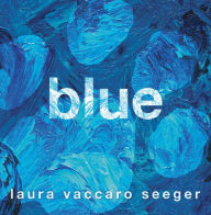 Title: Blue, Author: Laura Vaccaro Seeger