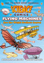 Flying Machines: How the Wright Brothers Soared (Science Comics Series)