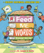 Feed Me Words: 40+ Bite-Size Stories, Quizzes, and Puzzles To Make Spelling and Word Use Fun!