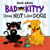 Title: Bad Kitty Does Not Like Dogs, Author: Nick Bruel
