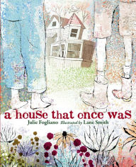 Title: A House That Once Was, Author: Julie Fogliano