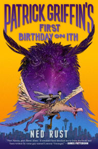 Title: Patrick Griffin's First Birthday on Ith (Patrick Griffin and the Three Worlds Series #2), Author: Ned Rust