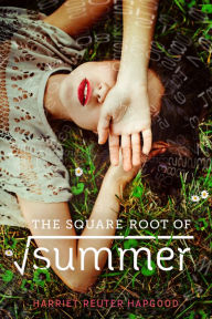 Title: The Square Root of Summer, Author: Harriet Reuter Hapgood