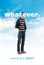 Whatever.: Or How Junior Year Became Totally F$@cked-A Novel