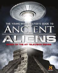 Title: The Young Investigator's Guide to Ancient Aliens, Author: History Channel