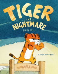Title: Tiger vs. Nightmare, Author: Emily Tetri