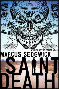 Title: Saint Death, Author: Marcus Sedgwick