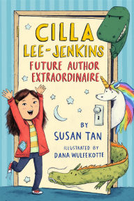 Title: Cilla Lee-Jenkins: Future Author Extraordinaire, Author: Susan Tan