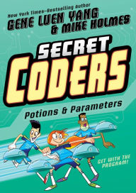 Title: Potions & Parameters (Secret Coders Series #5), Author: Gene Luen Yang