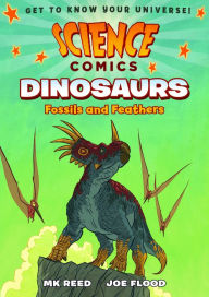 Title: Dinosaurs: Fossils and Feathers (Science Comics Series), Author: MK Reed
