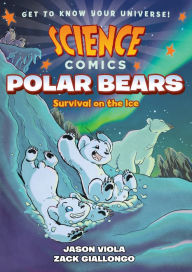 Title: Polar Bears: Survival on the Ice (Science Comics Series), Author: Jason Viola