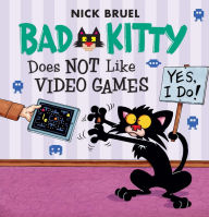 Title: Bad Kitty Does Not Like Video Games, Author: Nick Bruel