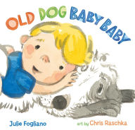 Title: Old Dog Baby Baby, Author: Julie Fogliano