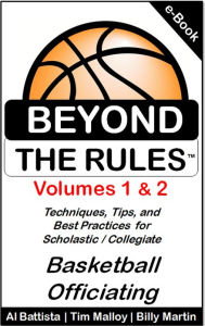 Title: Beyond the Rules: Techniques, Tips and Best Practices for Scholastic / Collegiate Basketball Officiating, Author: Billy Martin