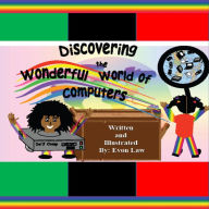 Title: Discovering the Wonderful World of Computers, Author: Evon Law