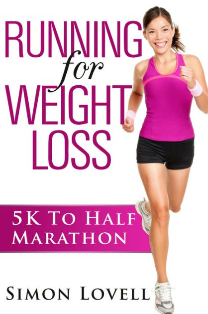 Half Marathon Running In Place To Lose Weight Running For Weight