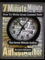 How To Write Great Content Fast!: The Seven-Minute Author