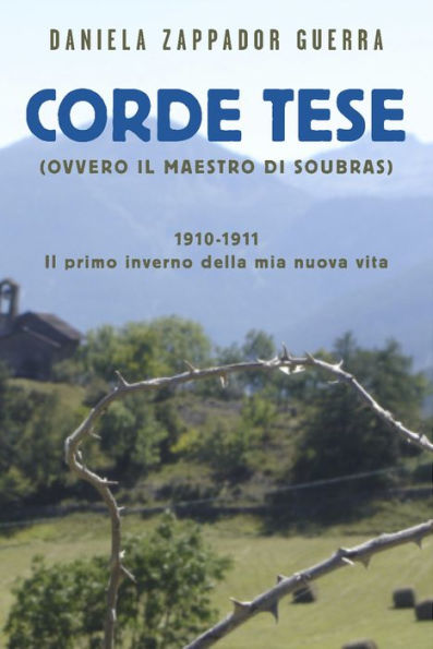 CORDE TESE (ovvero Il maestro di Soubras): 1910-1911 Il primo inverno della mia nuova vita