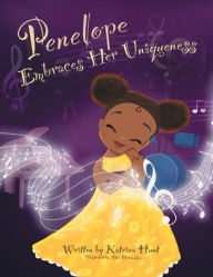 Free audiobooks downloads Penelope Embraces Her Uniqueness by Katrina Hunt, Adua Hernandez 9781626766792 