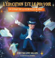 Title: L'éducation Est Le Pouvoir: Un Extrait De La Vie De W.E.B. Du Bois (French edition of Education Is Power), Author: Lenny Williams