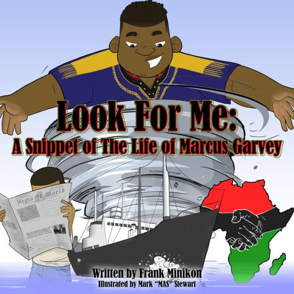 Look For Me: A Snippet of The Life of Marcus Garvey