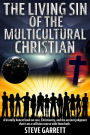 The Living Sin of the Multicultural Christian: A brutally honest book on race, Christianity, and the ancient judgment that is on a collision course with them both