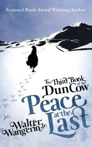 Title: The Third Book of the Dun Cow: Peace at the Last, Author: Walter Wangerin Jr.