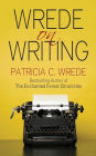 Wrede on Writing: Tips, Hints, and Opinions on Writing