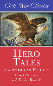 Title: Hero Tales from American History, Author: Henry S. Lodge