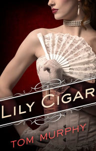 Title: Lily Cigar, Author: Tom Murphy