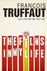 Title: The Films in My Life, Author: François Truffaut