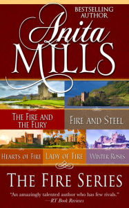 Title: The Fire Series: The Fire and the Fury, Fire and Steel, Hearts of Fire, Lady of Fire, and Winter Roses, Author: Anita Mills