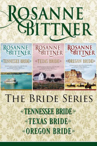 Title: The Bride Series: Tennessee Bride, Texas Bride, and Oregon Bride, Author: Rosanne Bittner