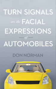 Title: Turn Signals Are the Facial Expressions of Automobiles, Author: Don Norman