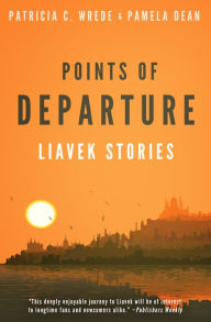 Title: Points of Departure: Liavek Stories, Author: Patricia C. Wrede