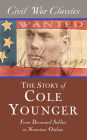 The Story of Cole Younger (Civil War Classics): From Decorated Soldier to Notorious Outlaw