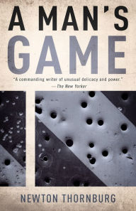 Title: A Man's Game, Author: Newton Thornburg