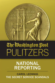 Title: The Washington Post Pulitzers: National Reporting, Carol Leonnig, Author: Carol Leonnig