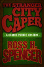 The Stranger City Caper (The Chance Purdue Series - Book Three)