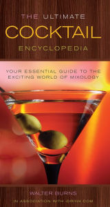 Title: The Ultimate Cocktail Encyclopedia, Author: Walter Burns